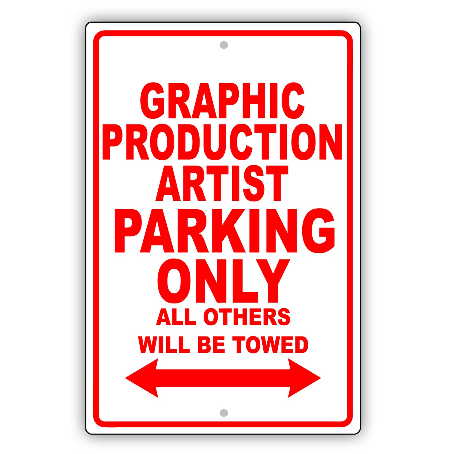 Graphic Production Artist Parking Only All Others Will Be Towed Aluminum Metal Sign Plate