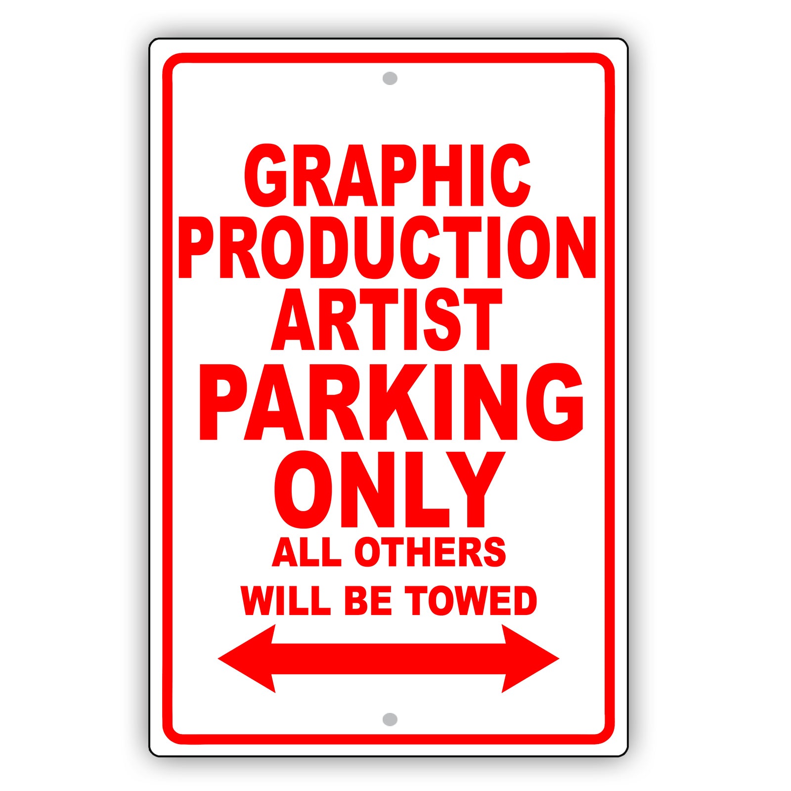 Graphic Production Artist Parking Only All Others Will Be Towed Aluminum Metal Sign Plate