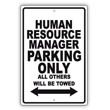 Human Resource Manager Parking Only All Others Will Be Towed Aluminum Metal Sign Plate