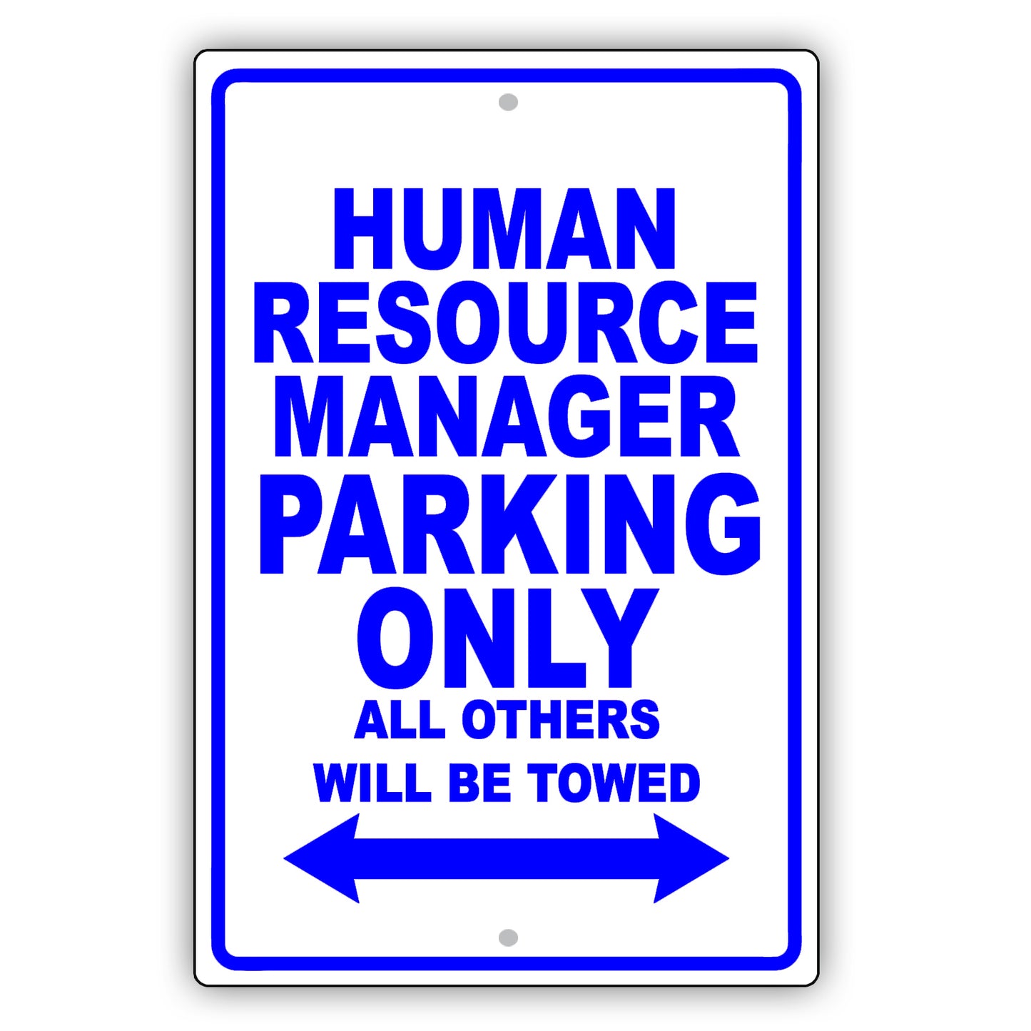 Human Resource Manager Parking Only All Others Will Be Towed Aluminum Metal Sign Plate