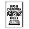 Import Production Coordinator Parking Only All Others Will Be Towed Aluminum Metal Sign Plate