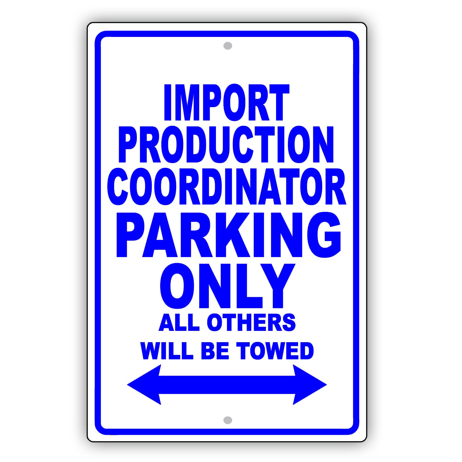 Import Production Coordinator Parking Only All Others Will Be Towed Aluminum Metal Sign Plate