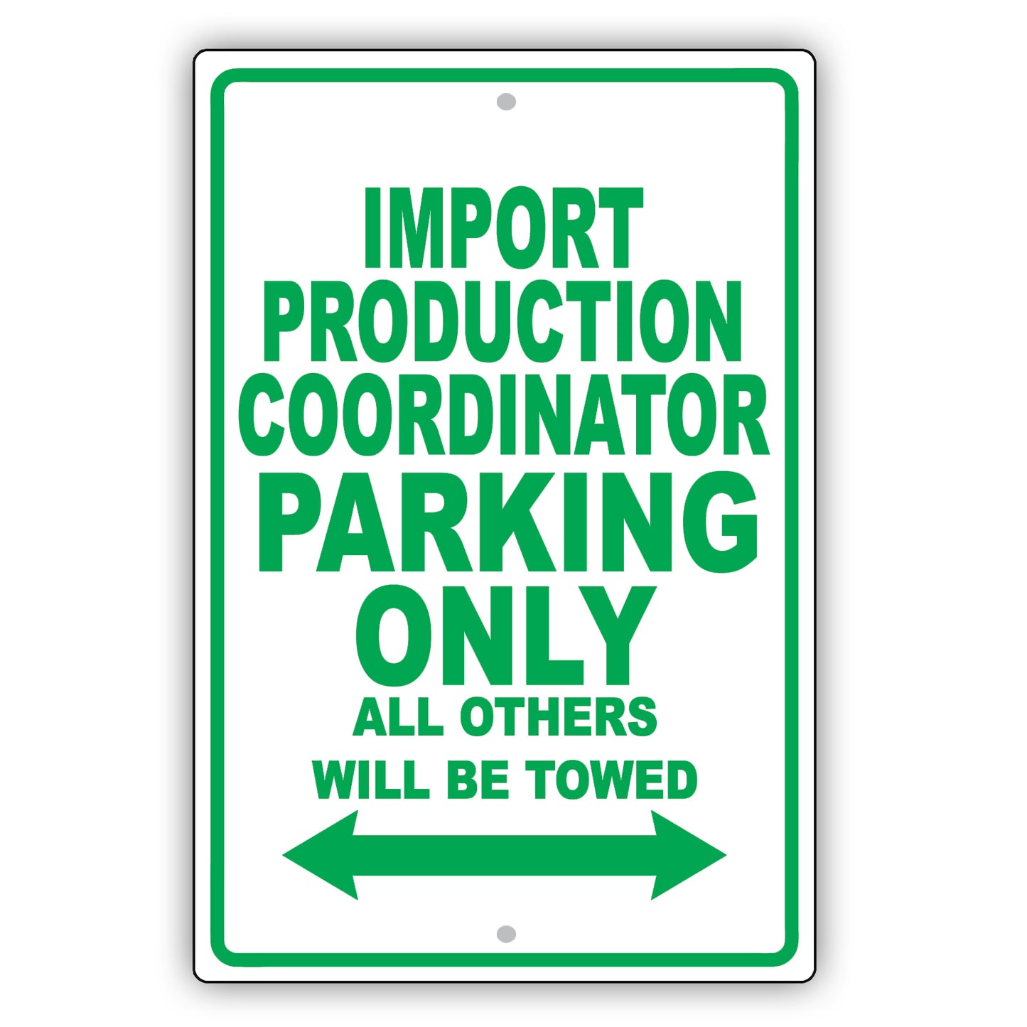 Import Production Coordinator Parking Only All Others Will Be Towed Aluminum Metal Sign Plate