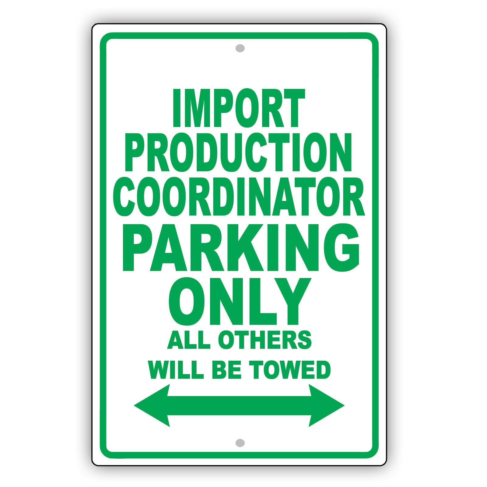 Import Production Coordinator Parking Only All Others Will Be Towed Aluminum Metal Sign Plate