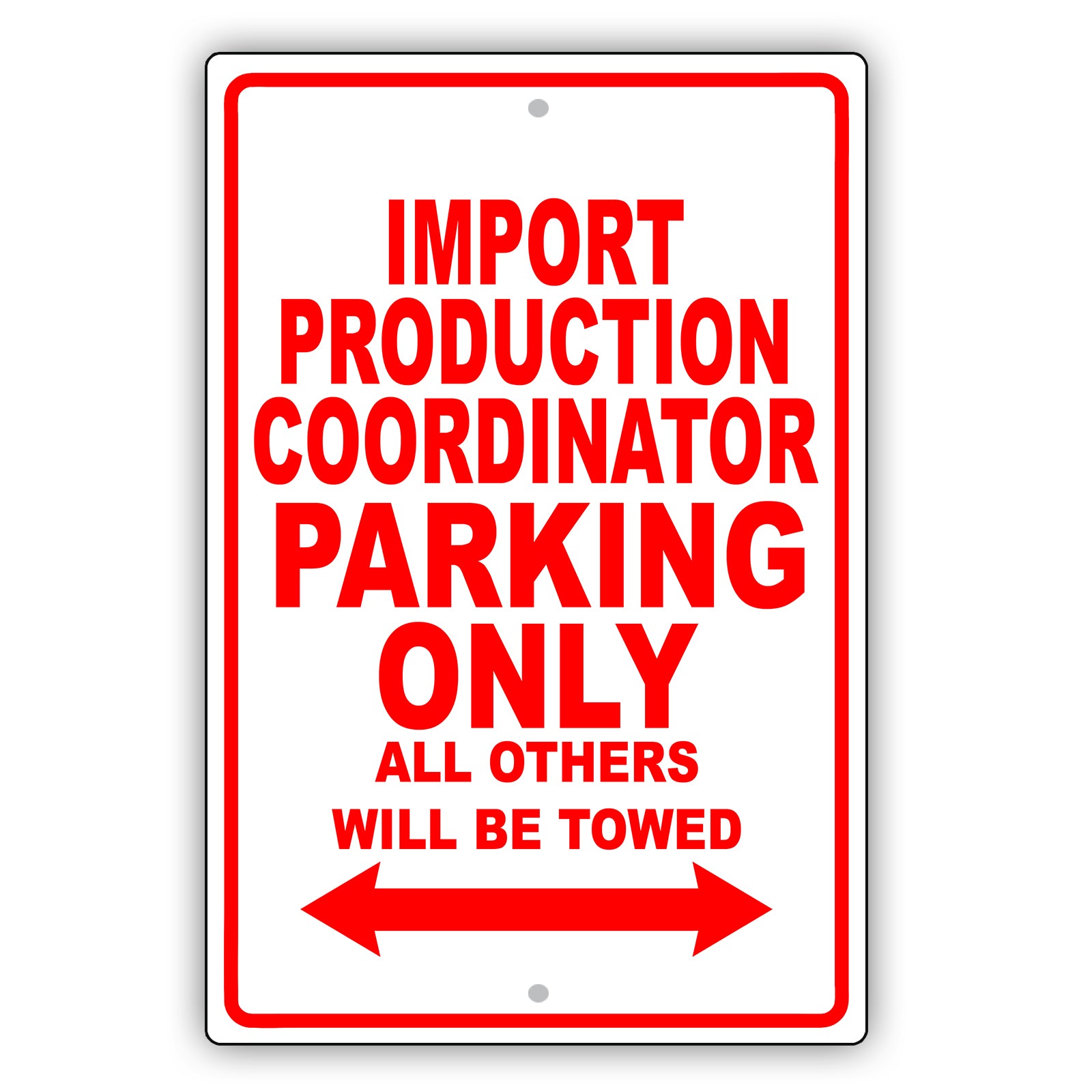 Import Production Coordinator Parking Only All Others Will Be Towed Aluminum Metal Sign Plate