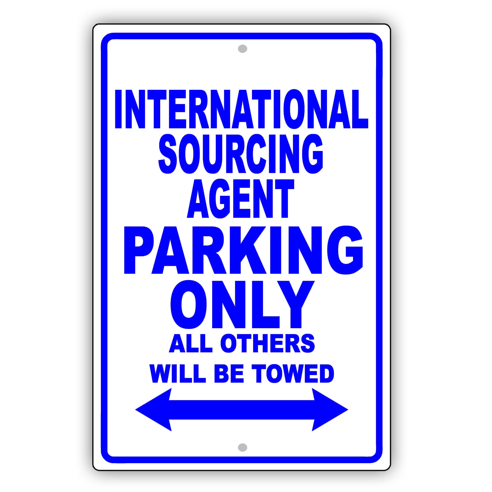 International Sourcing Agent Parking Only All Others Will Be Towed Aluminum Metal Sign Plate