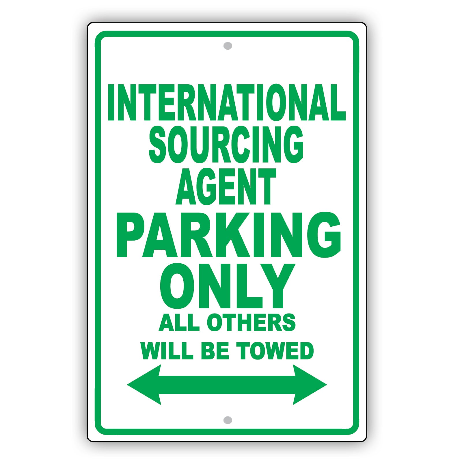 International Sourcing Agent Parking Only All Others Will Be Towed Aluminum Metal Sign Plate