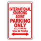 International Sourcing Agent Parking Only All Others Will Be Towed Aluminum Metal Sign Plate