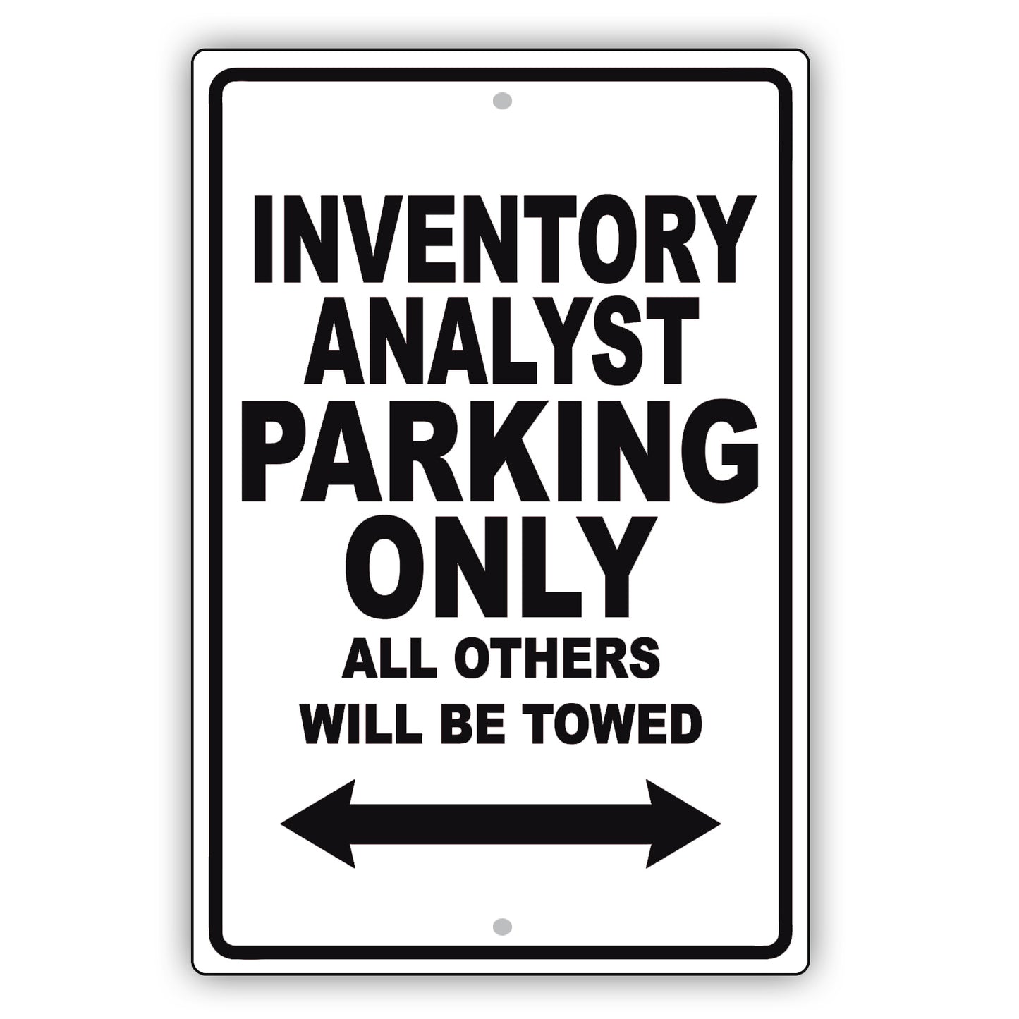 Inventory Analyst Parking Only All Others Will Be Towed Aluminum Metal Sign Plate