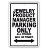 Jewelry Product Manager Parking Only All Others Will Be Towed Aluminum Metal Sign Plate