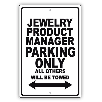 Jewelry Product Manager Parking Only All Others Will Be Towed Aluminum Metal Sign Plate