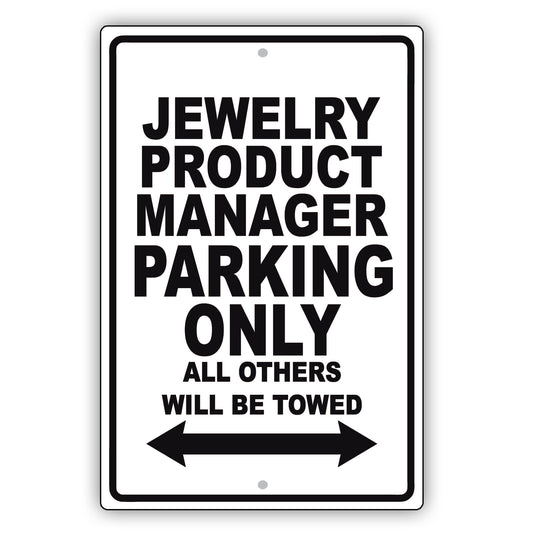 Jewelry Product Manager Parking Only All Others Will Be Towed Aluminum Metal Sign Plate
