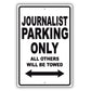 Journalist Parking Only All Others Will Be Towed Aluminum Metal Sign Plate
