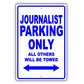 Journalist Parking Only All Others Will Be Towed Aluminum Metal Sign Plate