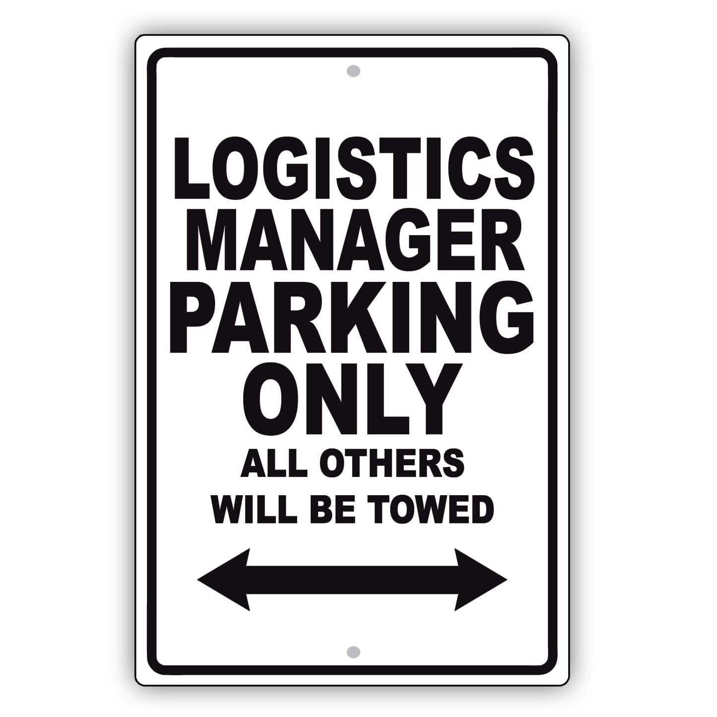 Logistics Manager Parking Only All Others Will Be Towed Aluminum Metal Sign Plate