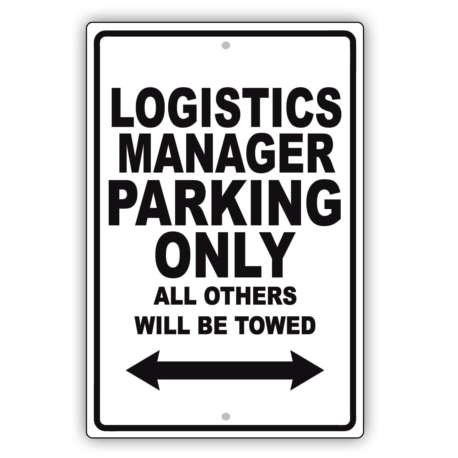 Logistics Manager Parking Only All Others Will Be Towed Aluminum Metal Sign Plate