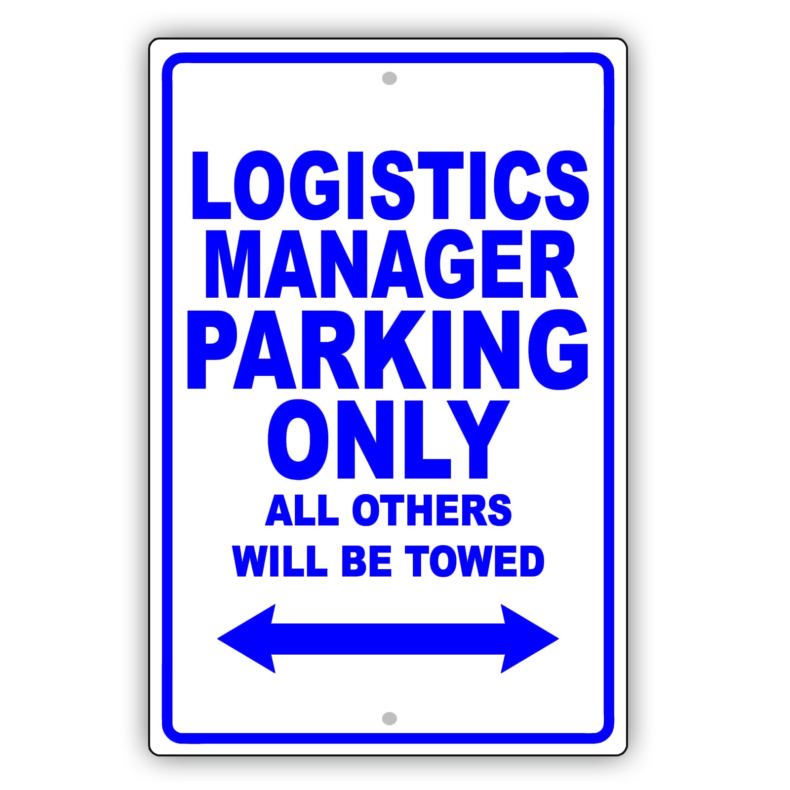 Logistics Manager Parking Only All Others Will Be Towed Aluminum Metal Sign Plate