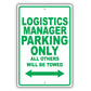 Logistics Manager Parking Only All Others Will Be Towed Aluminum Metal Sign Plate
