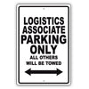 Logistics Associate Parking Only All Others Will Be Towed Aluminum Metal Sign Plate