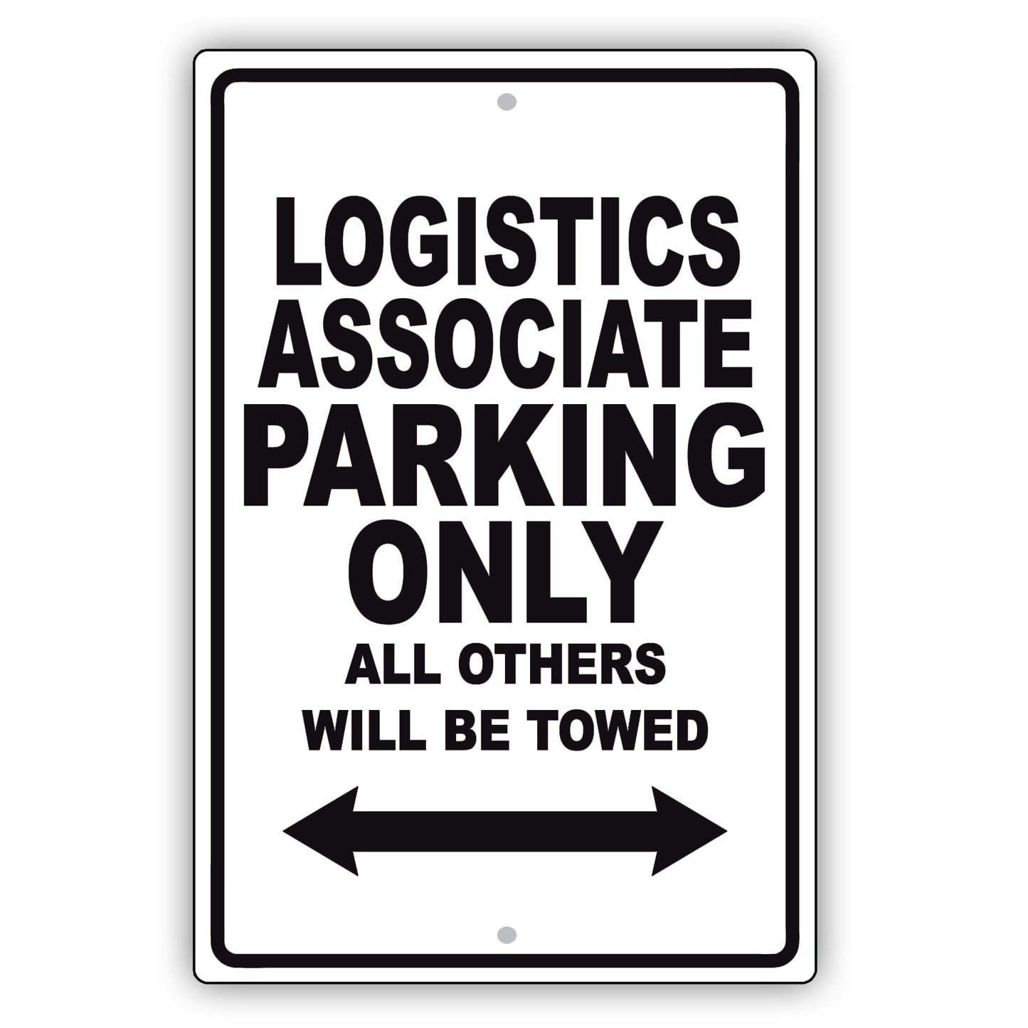 Logistics Associate Parking Only All Others Will Be Towed Aluminum Metal Sign Plate