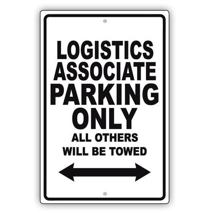 Logistics Associate Parking Only All Others Will Be Towed Aluminum Metal Sign Plate