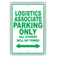 Logistics Associate Parking Only All Others Will Be Towed Aluminum Metal Sign Plate
