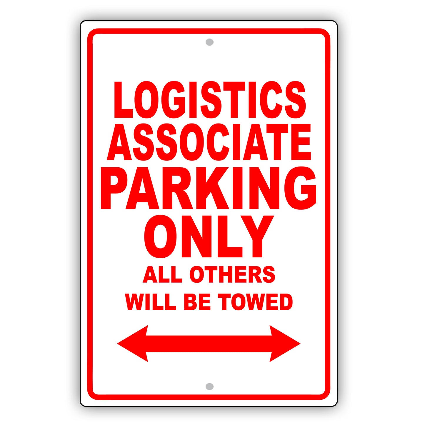 Logistics Associate Parking Only All Others Will Be Towed Aluminum Metal Sign Plate
