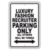 Luxury Fashion Recruiter Parking Only All Others Will Be Towed Aluminum Metal Sign Plate