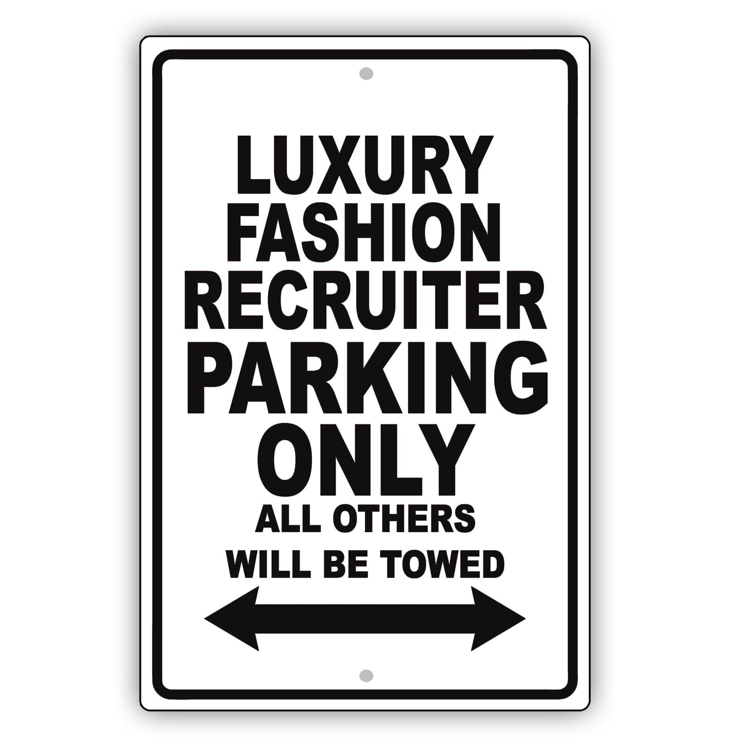Luxury Fashion Recruiter Parking Only All Others Will Be Towed Aluminum Metal Sign Plate