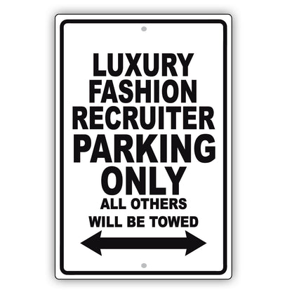 Luxury Fashion Recruiter Parking Only All Others Will Be Towed Aluminum Metal Sign Plate
