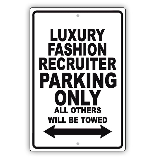 Luxury Fashion Recruiter Parking Only All Others Will Be Towed Aluminum Metal Sign Plate