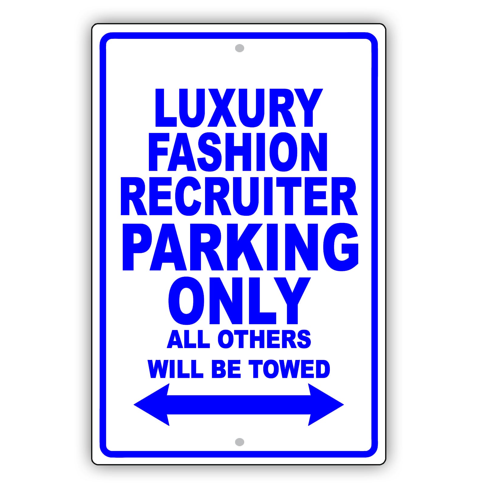 Luxury Fashion Recruiter Parking Only All Others Will Be Towed Aluminum Metal Sign Plate