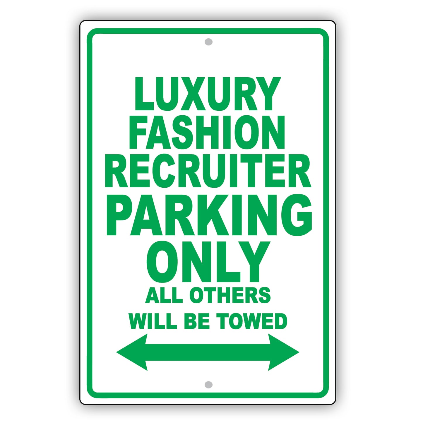 Luxury Fashion Recruiter Parking Only All Others Will Be Towed Aluminum Metal Sign Plate