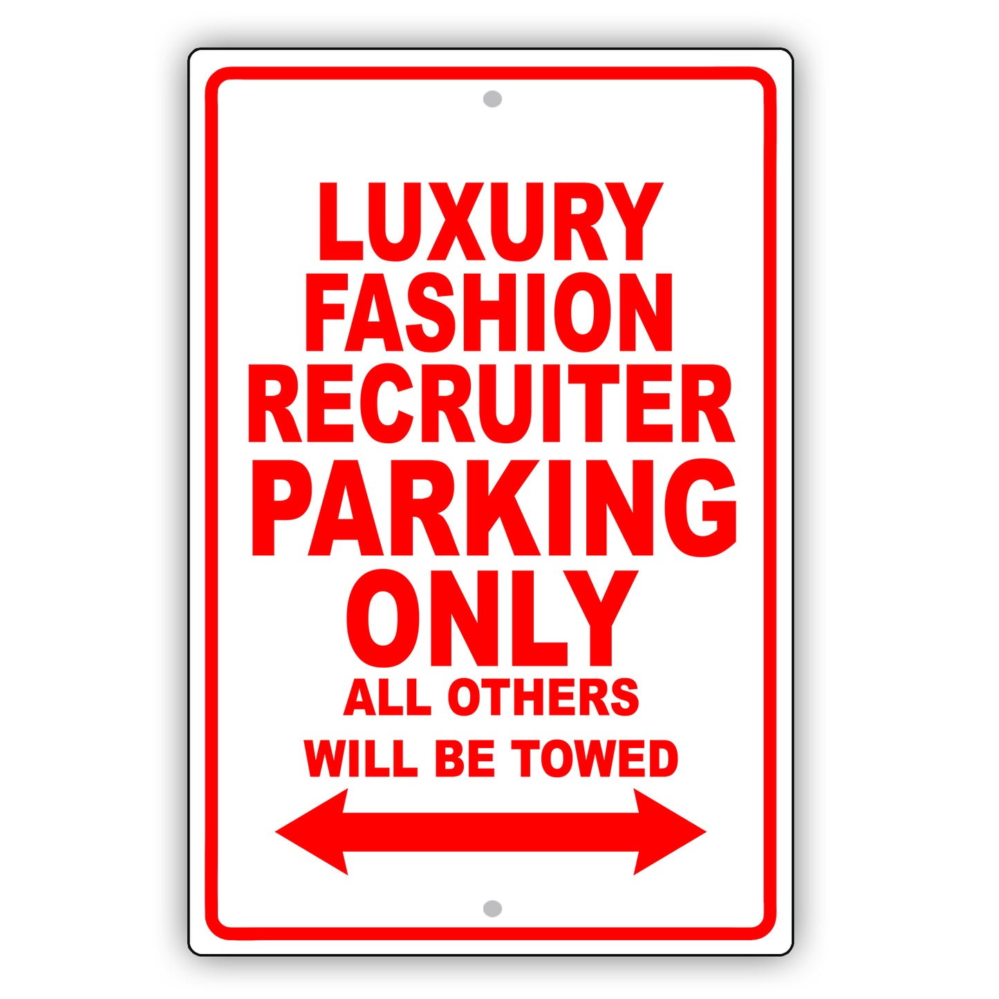 Luxury Fashion Recruiter Parking Only All Others Will Be Towed Aluminum Metal Sign Plate