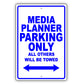 Media Planner Parking Only All Others Will Be Towed Aluminum Metal Sign Plate