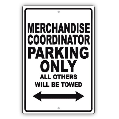 Merchandise Coordinator Parking Only All Others Will Be Towed Aluminum Metal Sign Plate