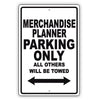 Merchandise Planner Parking Only All Others Will Be Towed Aluminum Metal Sign Plate