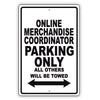 Online Merchandise Coordinator Parking Only All Others Will Be Towed Aluminum Metal Sign Plate