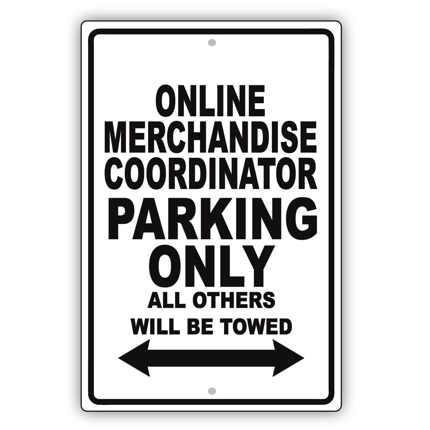 Online Merchandise Coordinator Parking Only All Others Will Be Towed Aluminum Metal Sign Plate