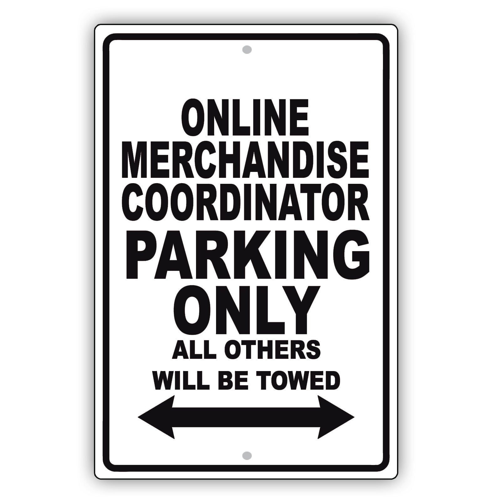 Online Merchandise Coordinator Parking Only All Others Will Be Towed Aluminum Metal Sign Plate