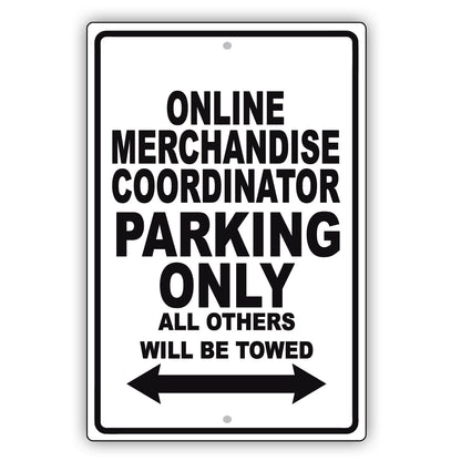 Online Merchandise Coordinator Parking Only All Others Will Be Towed Aluminum Metal Sign Plate