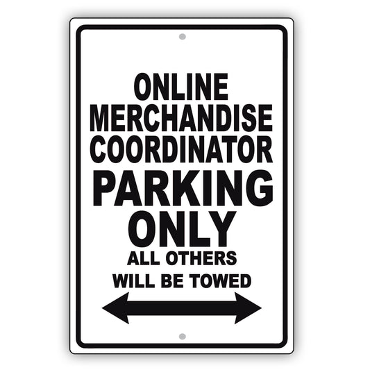 Online Merchandise Coordinator Parking Only All Others Will Be Towed Aluminum Metal Sign Plate