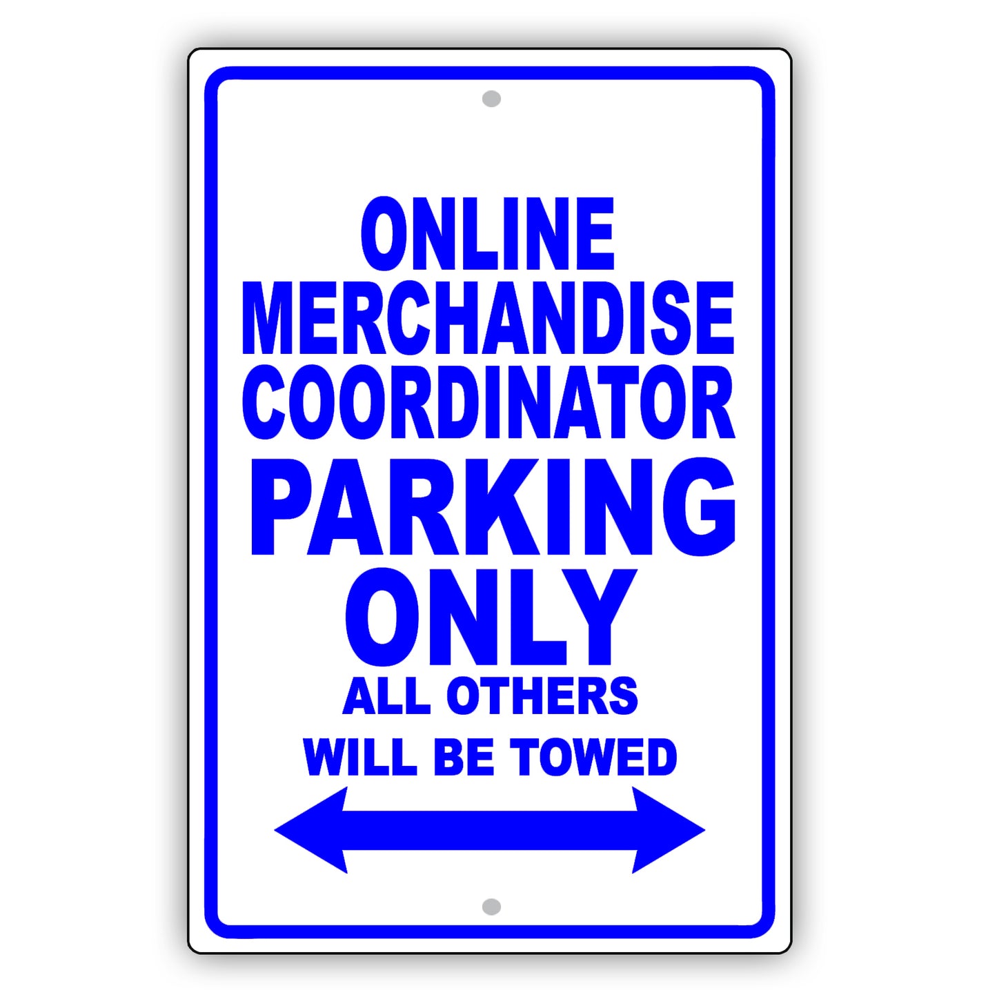 Online Merchandise Coordinator Parking Only All Others Will Be Towed Aluminum Metal Sign Plate