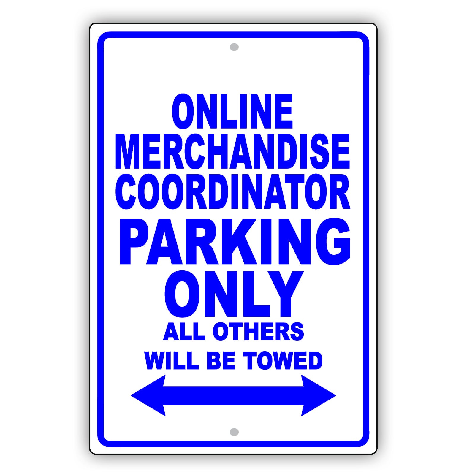 Online Merchandise Coordinator Parking Only All Others Will Be Towed Aluminum Metal Sign Plate