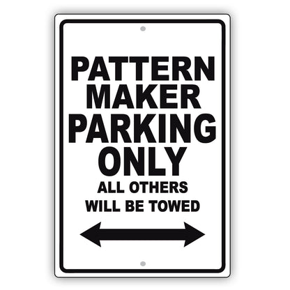 Pattern Maker Parking Only All Others Will Be Towed Aluminum Metal Sign Plate