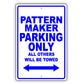 Pattern Maker Parking Only All Others Will Be Towed Aluminum Metal Sign Plate