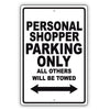 Personal Shopper Parking Only All Others Will Be Towed Aluminum Metal Sign Plate