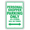 Personal Shopper Parking Only All Others Will Be Towed Aluminum Metal Sign Plate