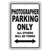 Photographer Parking Only All Others Will Be Towed Aluminum Metal Sign Plate