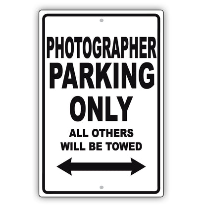 Photographer Parking Only All Others Will Be Towed Aluminum Metal Sign Plate